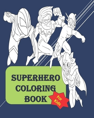 Superhero coloring book: Fun Activity coloring book for kids of all ages between 4 to 14 by Annan, Jj Kofi