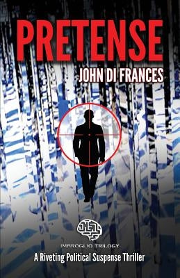 Pretense: A Riveting Political Suspense Thriller by Di Frances, John