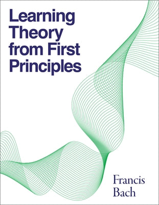 Learning Theory from First Principles by Bach, Francis