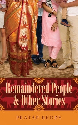 Remaindered People & Other Stories: Volume 224 by Reddy, Pratap