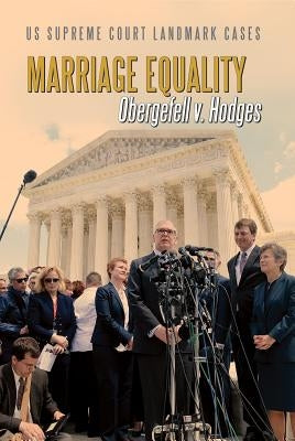 Marriage Equality: Obergefell V. Hodges by Porterfield, Jason