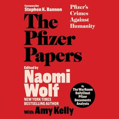 The Pfizer Papers: Pfizer's Crimes Against Humanity by The Warroom/Dailyclout Pfizer Documents