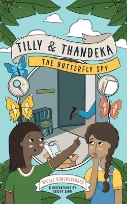 Tilly & Thandeka: The Butterfly Spy by Zinn, Cristy