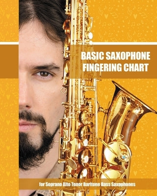 Basic Saxophone Fingering Chart: for Soprano, Alto, Tenor, Baritone, Bass Saxophones by Winter, Helen