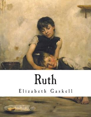 Ruth by Gaskell, Elizabeth Cleghorn