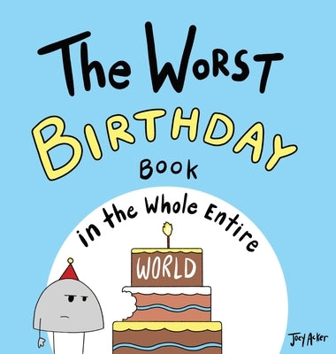 The Worst Birthday Book in the Whole Entire World by Acker, Joey