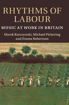 Rhythms of Labour: Music at Work in Britain by Korczynski, Marek