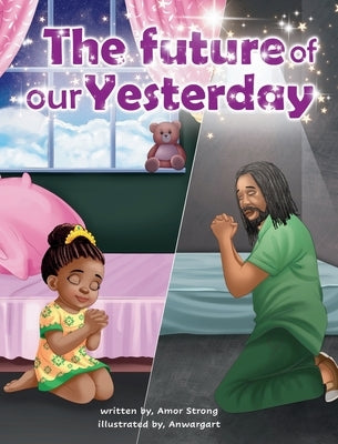 The Future of our Yesterday by Strong, Amor