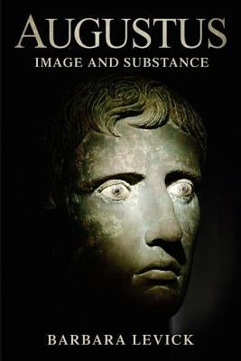 Augustus: Image and Substance by Levick, Barbara