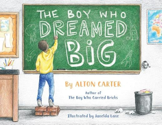 The Boy Who Dreamed Big by Carter, Alton