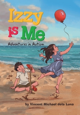 Izzy is Me: Adventures in Autism by Dela Luna, Vincent Michael