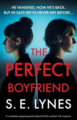 The Perfect Boyfriend: A completely gripping psychological thriller packed with suspense by Lynes, S. E.