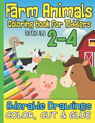 Farm Animals Coloring Book for Toddlers For Kids Ages 2-4: Adorable Drawings I Color, Cut & Glue I Kindergarten, Pre-School, Nursery School I Christma by Printables, Linchen