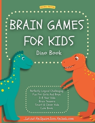 Brain Games For Kids: Dino Book: Perfectly Logical Challenging Fun For Girls And Boys 3-8 Year Olds Brain Teasers Smart & Clever Kids Cute B by Press, Q-Love