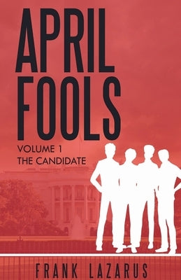 April Fools Volume I, The Candidate by Lazarus, Frank