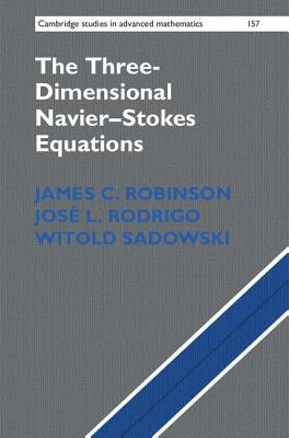 The Three-Dimensional Navier-Stokes Equations: Classical Theory by Robinson, James C.