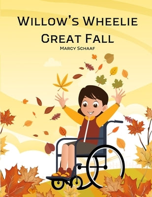 Willow's Wheelie Great Fall by Schaaf, Marcy