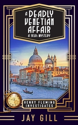 A Deadly Venetian Affair: A 1920s Mystery by Gill, Jay