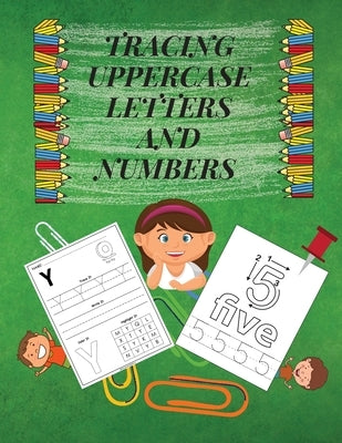 Tracing Uppercase Letters and Numbers: Learn the Alphabet and Numbers LARGE UPPERCASE LETTERS Fun but Essential Practice WorkBook for Homeschool/Presc by Miriam, Margareta