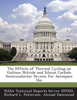 The Effects of Thermal Cycling on Gallium Nitride and Silicon Carbide Semiconductor Devices for Aerospace Use by Patterson, Richard L.