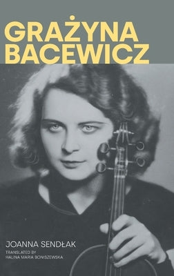 Grazyna Bacewicz by Sendlak, Joanna