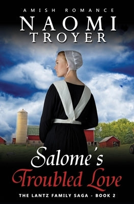 Salome's Troubled Love: The Lantz Family Saga - Book 2 by Troyer, Naomi