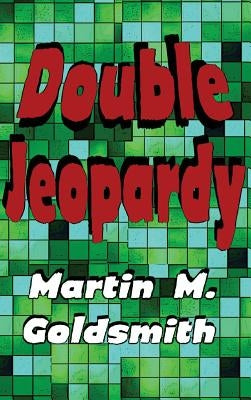 Double Jeopardy by Goldsmith, Martin M.