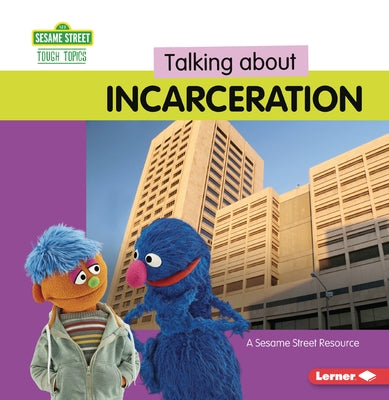 Talking about Incarceration: A Sesame Street (R) Resource by Miller, Marie-Therese