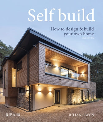 Self-Build: How to Design and Build Your Own Home by Owen, Julian