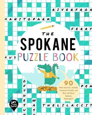 The Spokane Puzzle Book: 90 Word Searches, Jumbles, Crossword Puzzles, and More All about Spokane, Washington! by Bushel & Peck Books