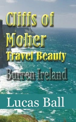 Cliffs of Moher Travel Beauty: Burren Ireland by Ball, Lucas