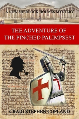 The Adventure of the Pinched Palimpsest: A New Sherlock Holmes Mystery by Copland, Craig Stephen