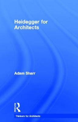 Heidegger for Architects by Sharr, Adam