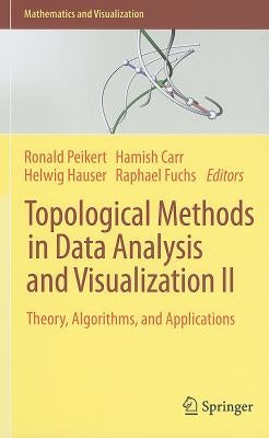 Topological Methods in Data Analysis and Visualization II: Theory, Algorithms, and Applications by Peikert, Ronald