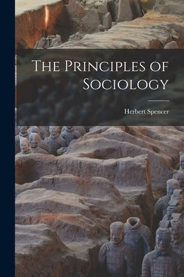 The Principles of Sociology by Herbert, Spencer