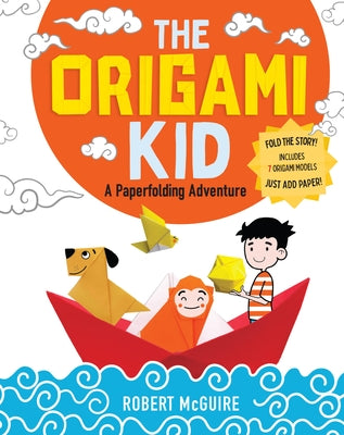 The Origami Kid: A Paperfolding Adventure by McGuire, Robert