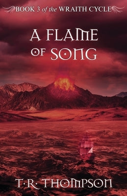 A Flame of Song by Thompson, T. R.