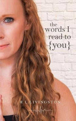 The words I Read to You by Livingston, Reanna L.