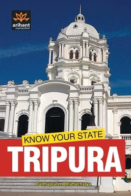 Know Your State Tripura by Bhattacharya, Parthapratim