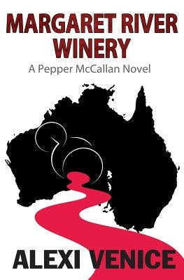 Margaret River Winery: A Pepper McCallan Novel by Venice, Alexi