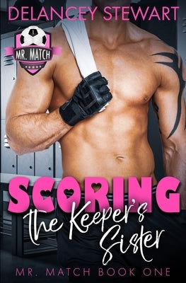 Scoring the Keeper's Sister by Stewart, Delancey