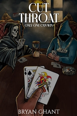 Cut Throat: Only One Can Win by Ghant, Bryan