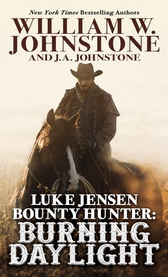 Luke Jensen, Bounty Hunter: Burning Daylight by Johnstone, William W.