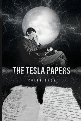 The Tesla Papers by Shea, Colin