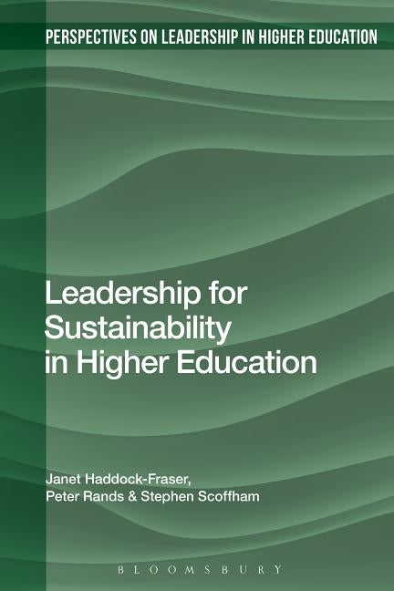 Leadership for Sustainability in Higher Education by Haddock-Fraser, Janet