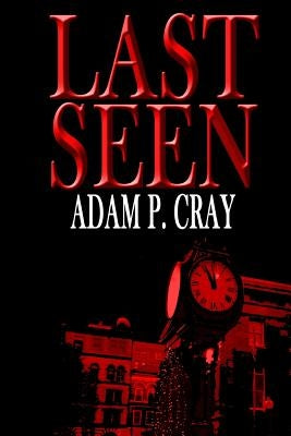 Last Seen by Cray, Adam P.