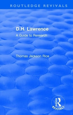 D.H. Lawrence: A Guide to Research by Rice, Thomas Jackson