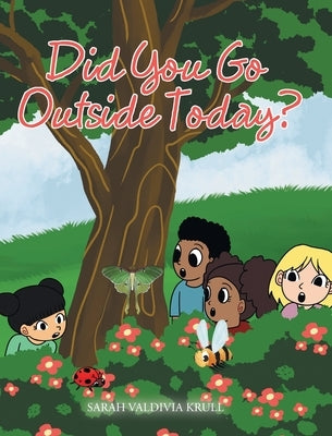 Did You Go Outside Today? by Valdivia Krull, Sarah