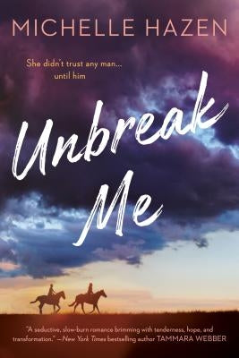 Unbreak Me by Hazen, Michelle