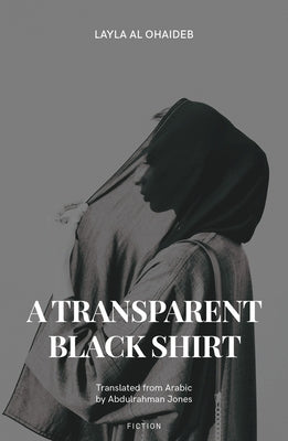 A Transparent Black Shirt by Al-Ahedib, Laila